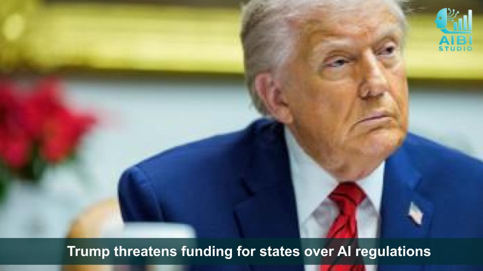 Trump threatens funding for states over AI regulations