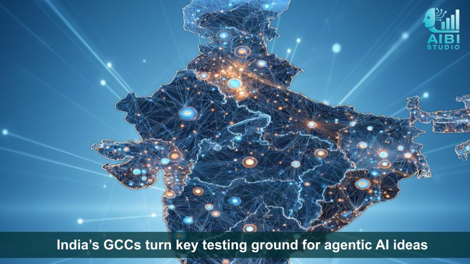 India’s GCCs turn key testing ground for agentic AI ideas